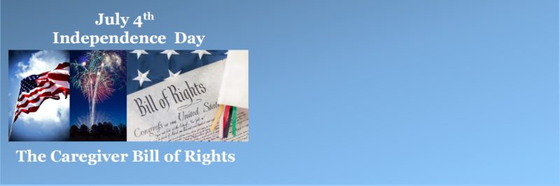 Independence Day and the Caregiver Bill of Rights