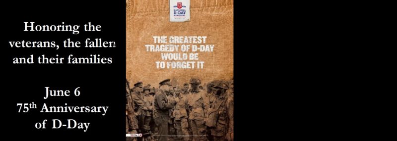 June 6 – Celebrating 75th Anniversary of D-Day